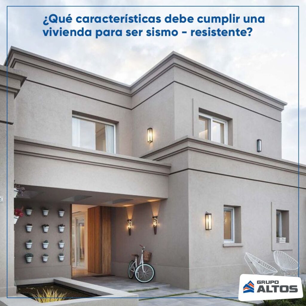 ¿Qué características debe cumplir una vivienda para ser sismo-resistente?